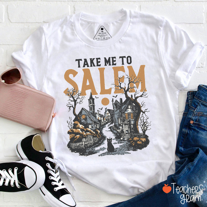 Take Me To Salem Teacher T-Shirt