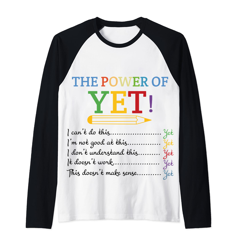 The Power of Yet Teacher Raglan Long Sleeve T-Shirt