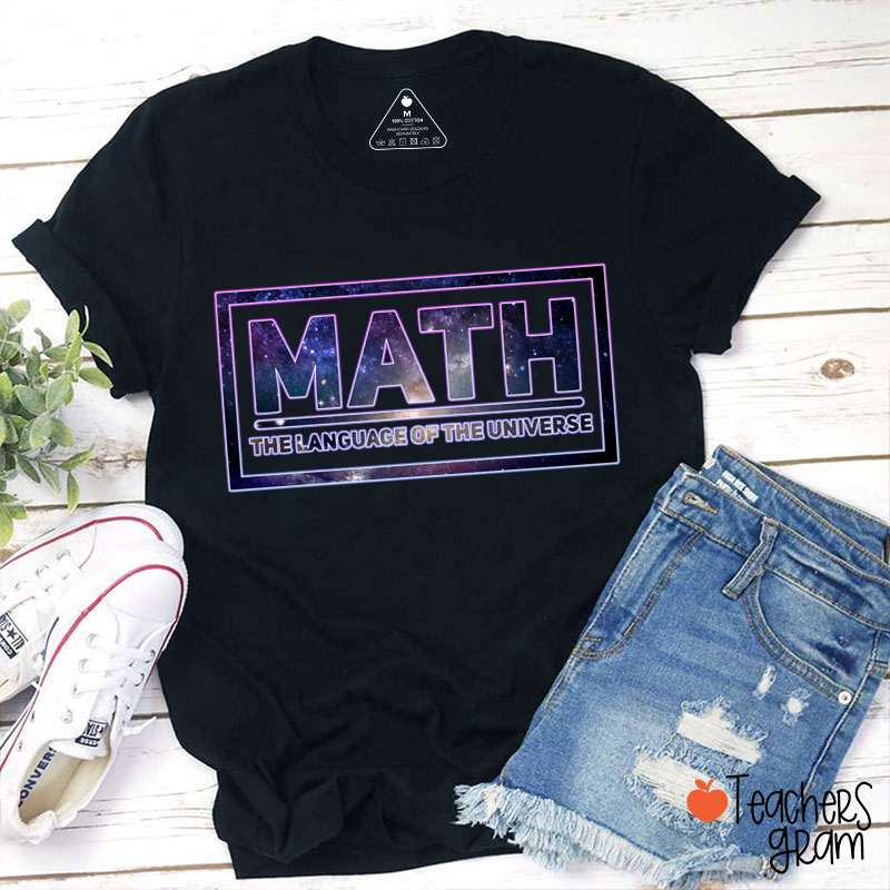 Math The Language Of The Universe Teacher T-Shirt
