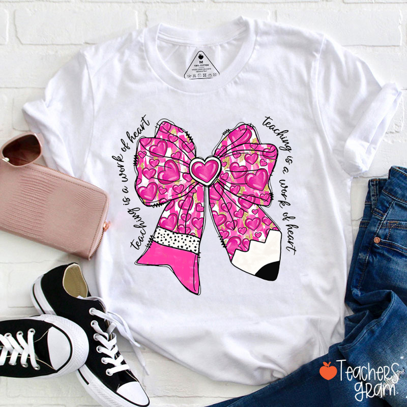 Teaching Is A Work Of Heart Teacher T-Shirt