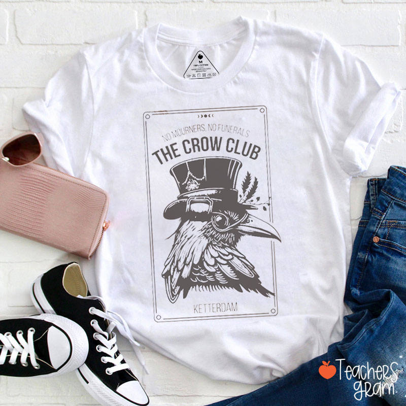 Six Of Crows Ketterdam Crow Club Teacher T-Shirt