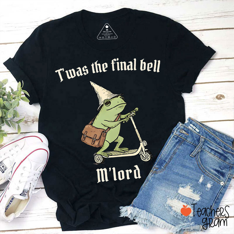 T'was The Final Bell M'lord Teacher T-Shirt