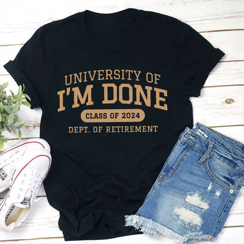Personalized School Of I'm Done Teacher T-Shirt