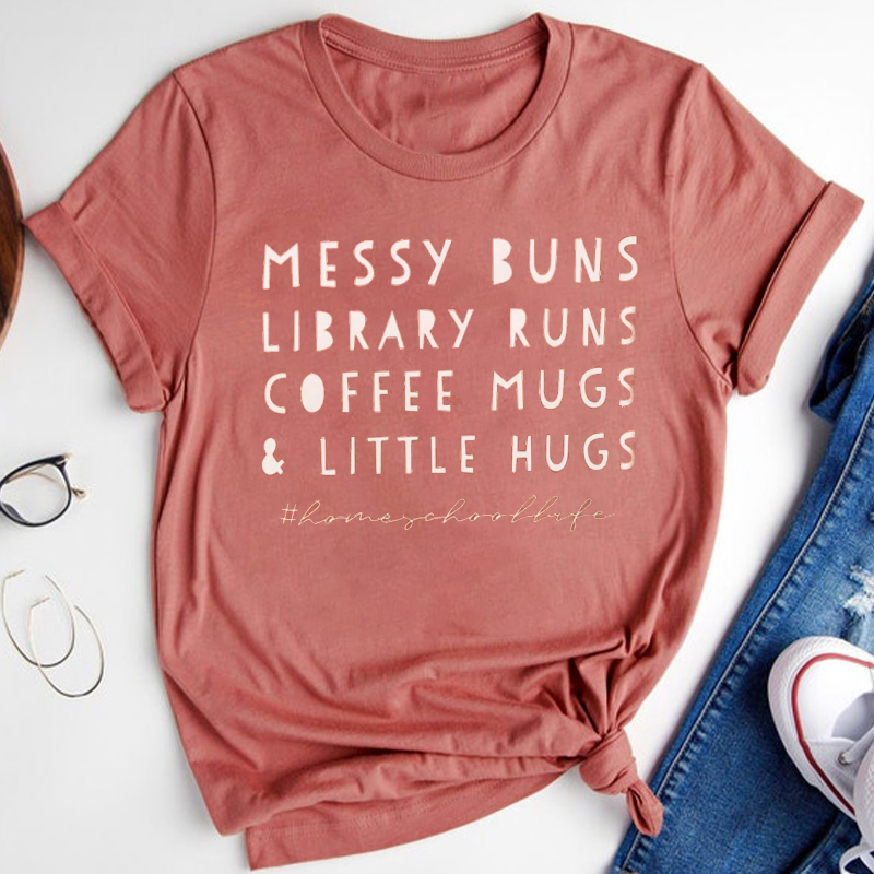 Messy Buns Library Runs Homeschool Life Teacher T-Shirt