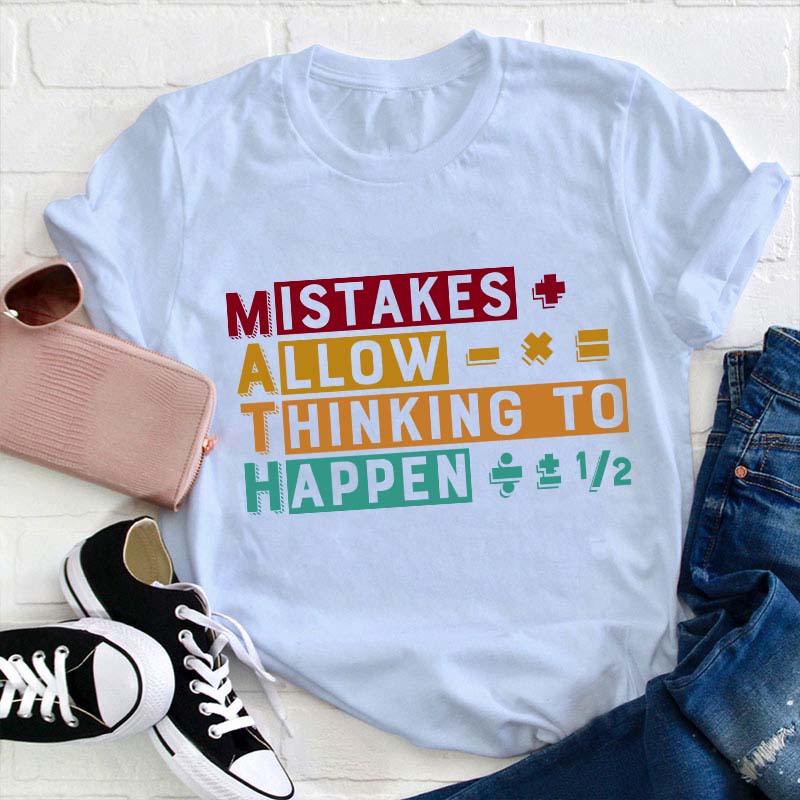 Mistakes Allow Thinking To Happen Teacher T-Shirt