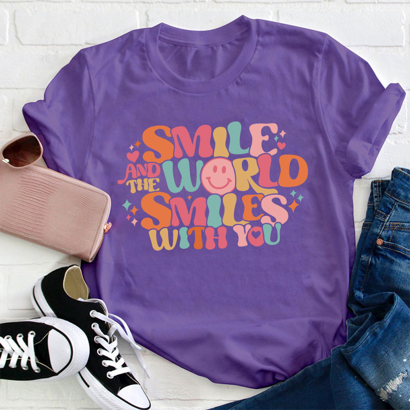 Smile And The World Smile With You Teacher T-Shirt