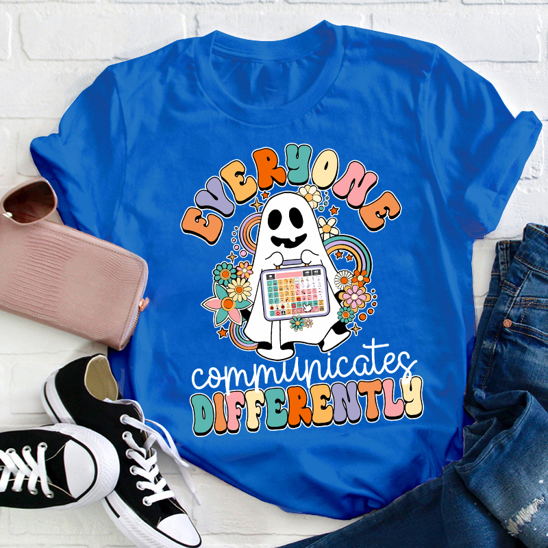 Everyone Communicates Differently Teacher T-Shirt