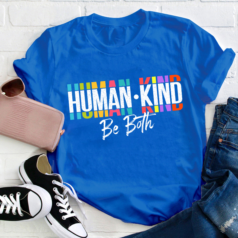 Human Kind Be Both Teacher T-Shirt