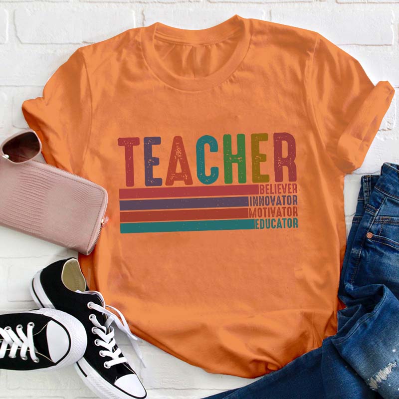 Believer Innovator Motivator Educator Teacher T-Shirt