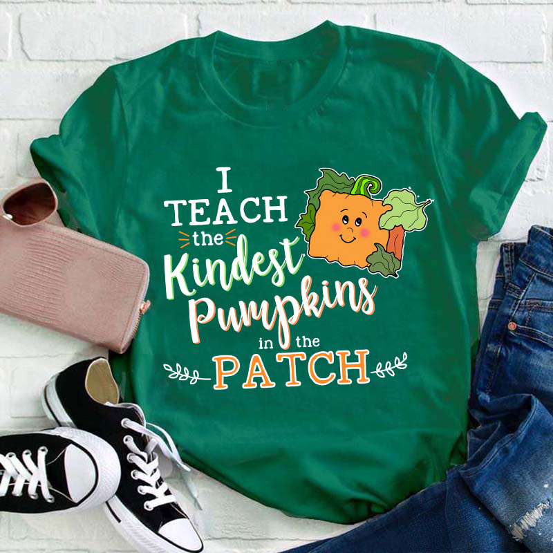 I Teach The Kindest Pumpkins In The Patch Teacher T-Shirt