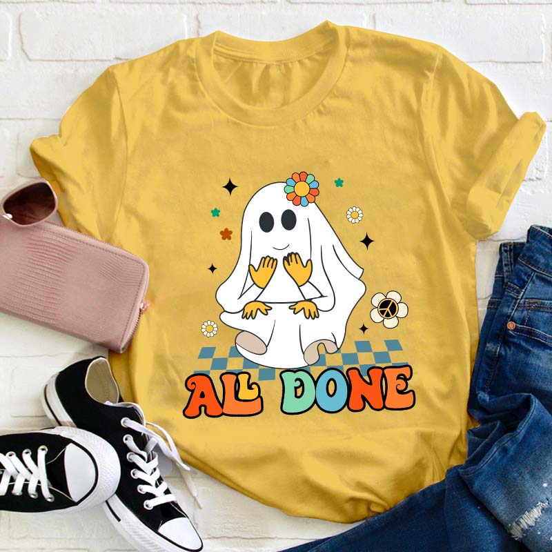 All Done Ghost Teacher T-Shirt