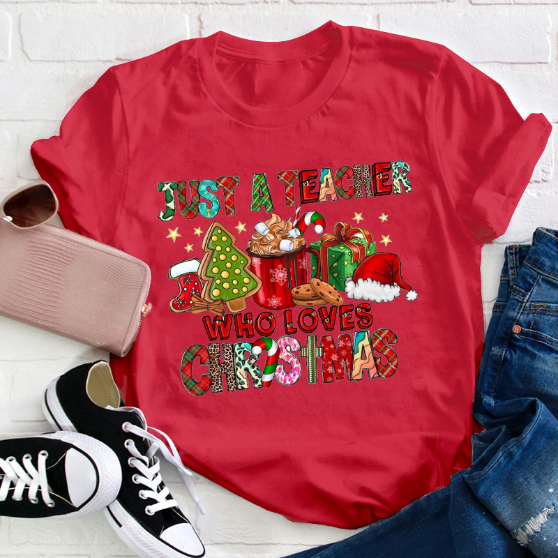 Just A Teacher Who Loves Christmas Teacher T-Shirt