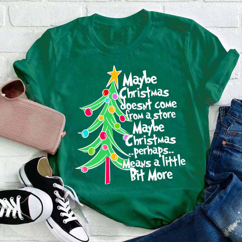 Maybe Christmas Perhaps Means A Little Bit More Teacher T-Shirt