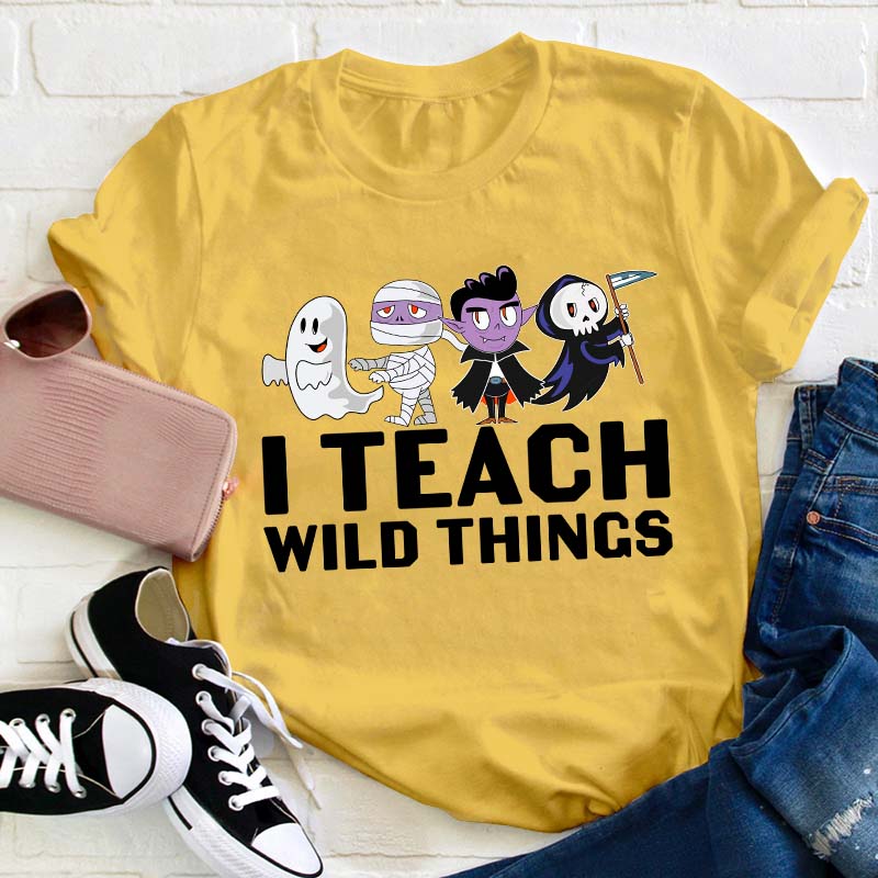 I Teach Wild Things Teacher T-Shirt