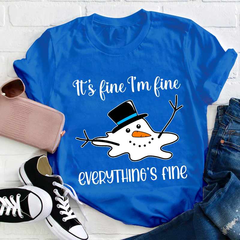 It's Fine I'm Fine Everything's Fine Teacher T-Shirt