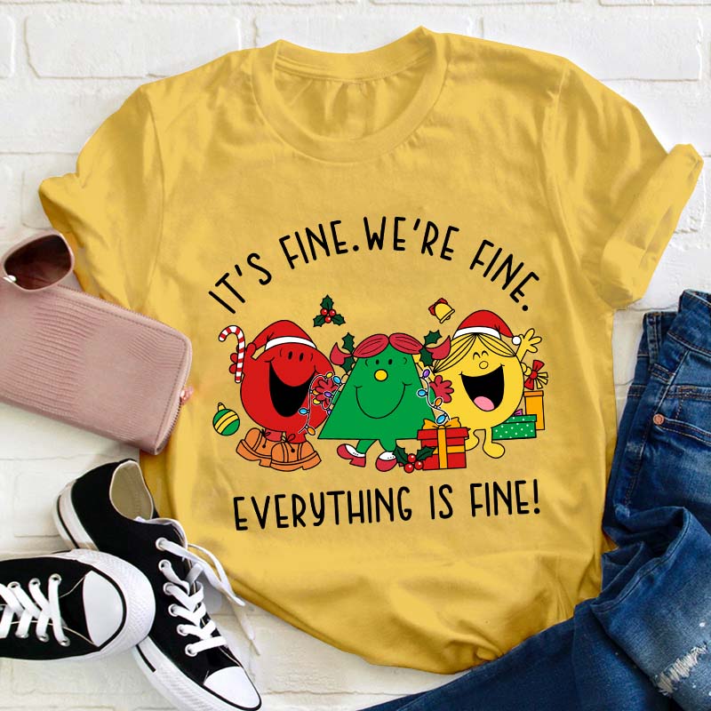 It's Fine We're Fine Everything Is Fine Teacher T-Shirt