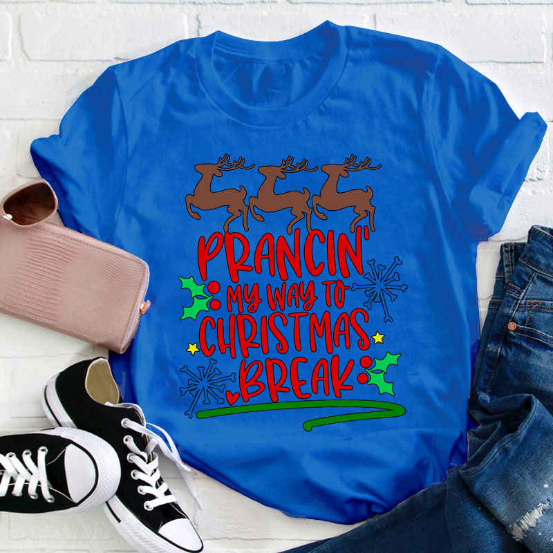 Prancing My Way To Christmas Break Teacher T-Shirt