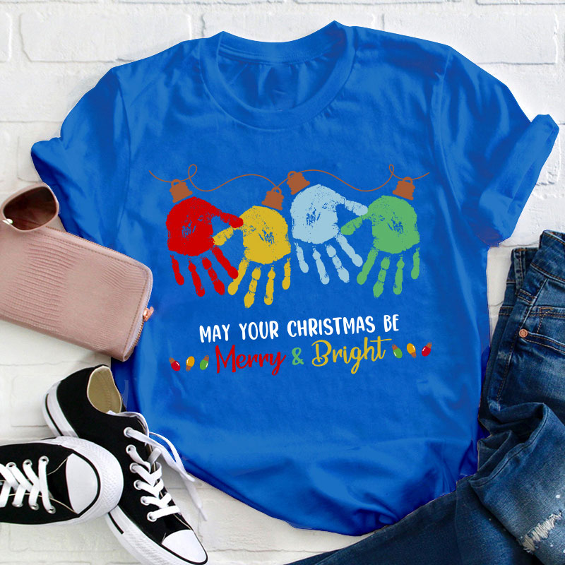 May Your Christmas Be Merry And Bright Teacher T-Shirt