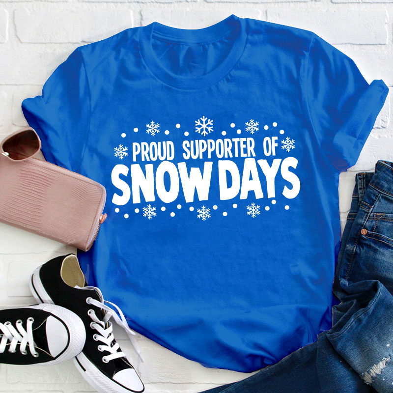 Proud Supporter Of Snow Days Teacher T-Shirt