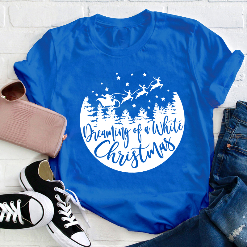 Dreaming Of A White Christmas Teacher T-Shirt