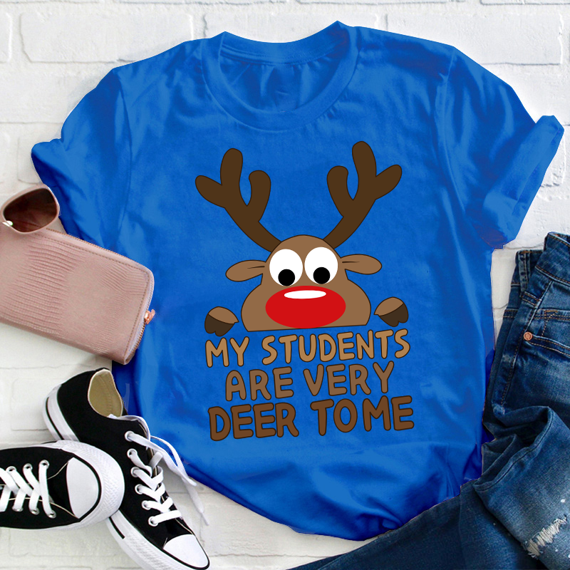 My Students Are Very Deer To Me Teacher T-Shirt