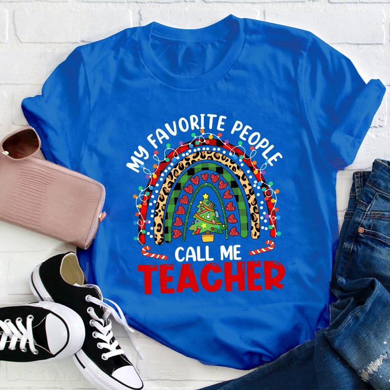 My Favorite People Call Me Teacher T-Shirt