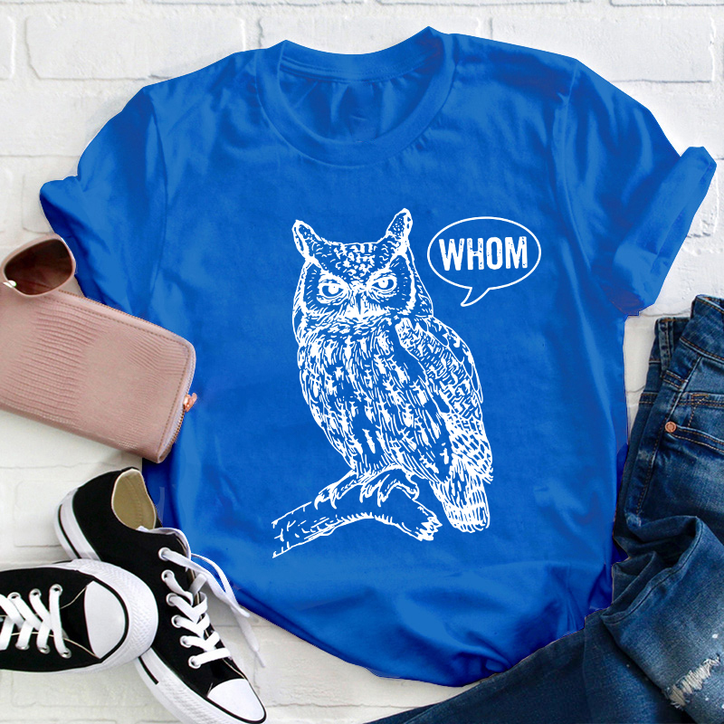 Whom Teacher T-Shirt