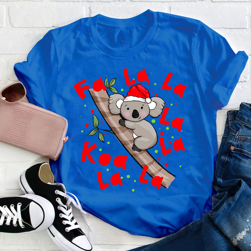 Fa La La Koala La Teacher T-Shirt