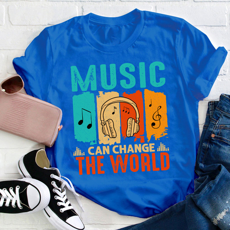 Music Can Change The World Teacher T-Shirt