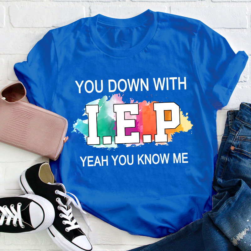 You Down With IEP Teacher T-Shirt