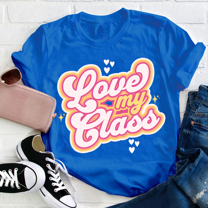 Love My Class Teacher T-Shirt