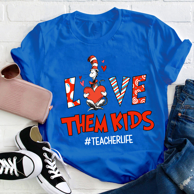 Love Them Kids Teacher T-Shirt