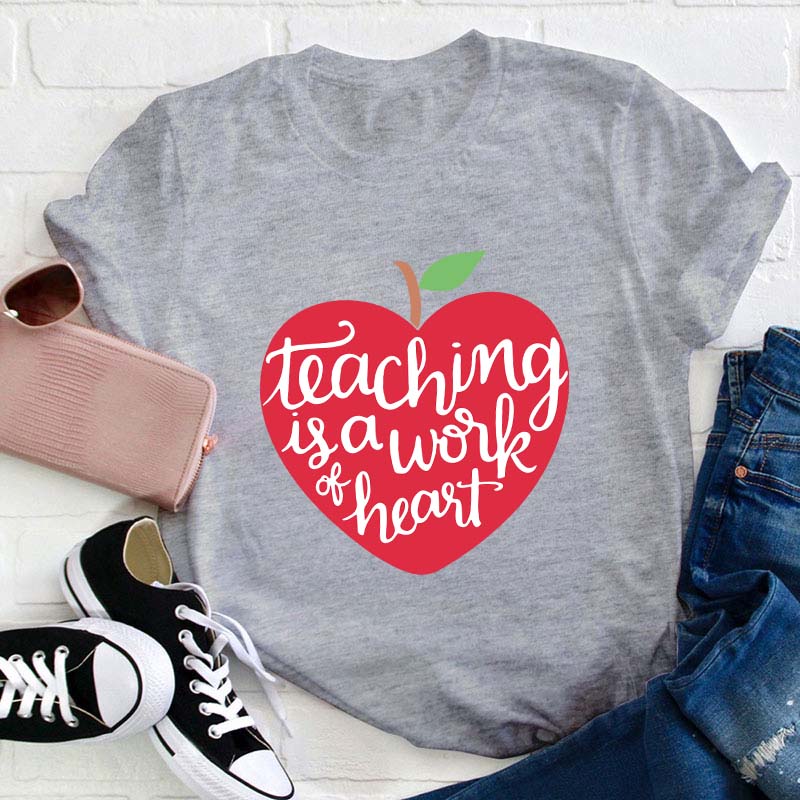 Teaching Is A Work Of Heart Teacher T-Shirt