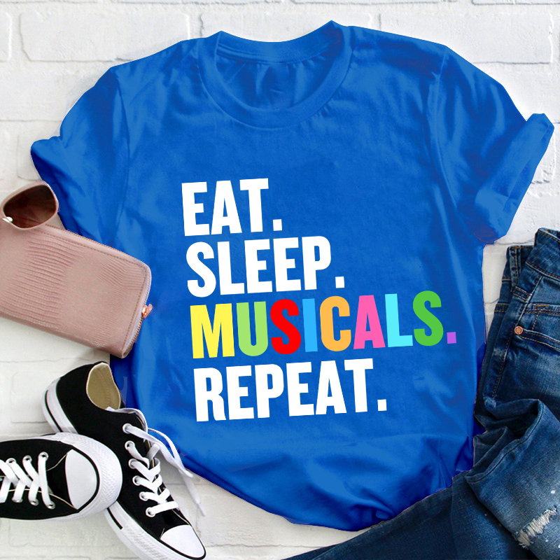Eat Sleep Musicals Repeat Teacher T-Shirt