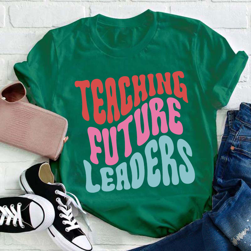 Teaching Future Leaders Teacher T-Shirt