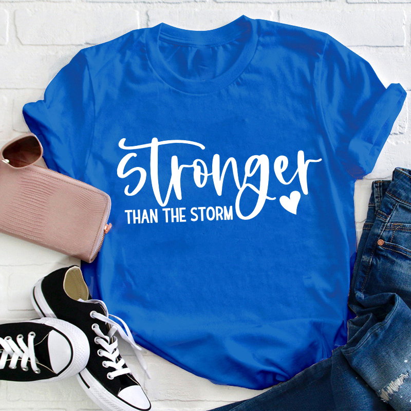 Stronger Than The Storm Teacher T-Shirt