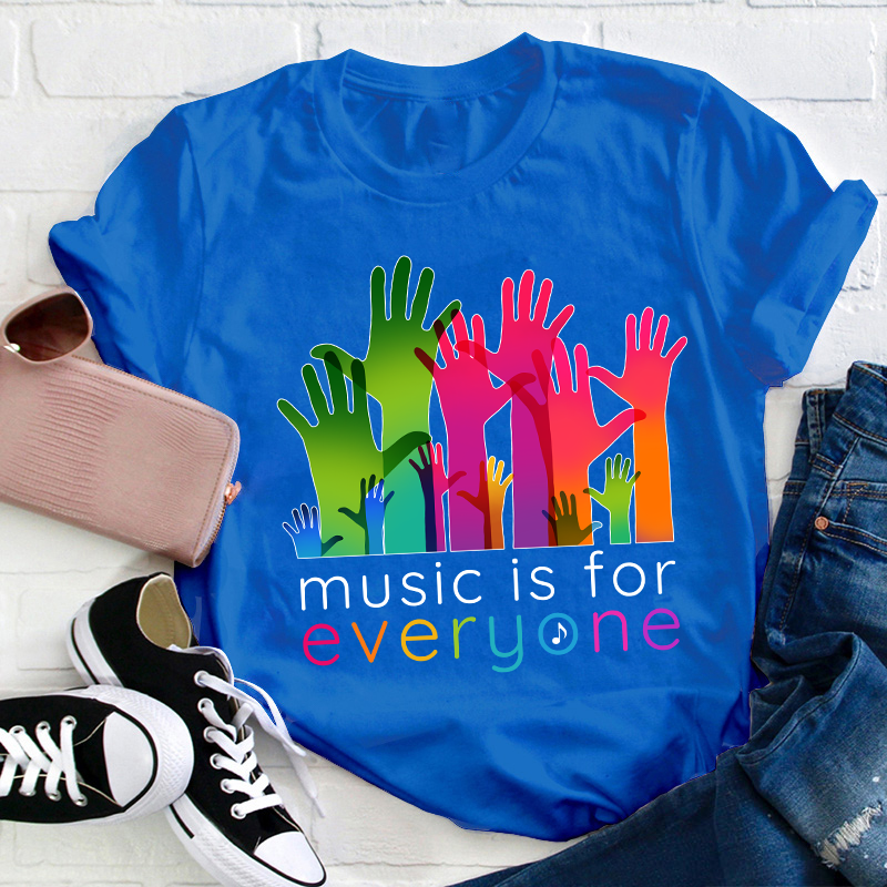 Music Is For Everyone Teacher T-Shirt