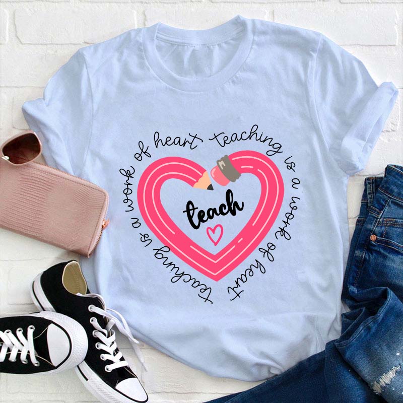 Pink Pencil Teaching Is A Work Of Heart Teacher T-Shirt