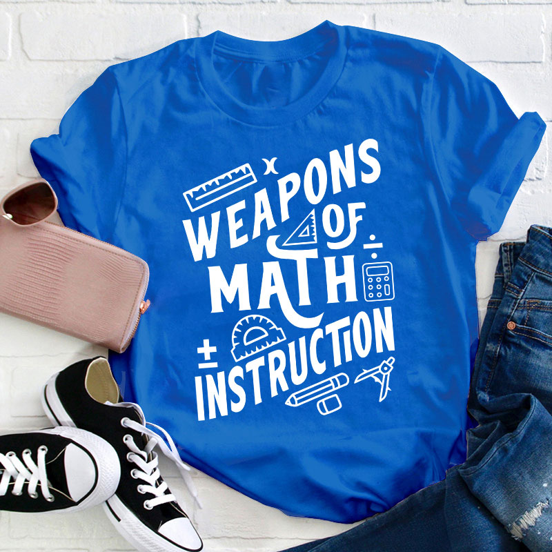 Weapons Of Math Instruction Teacher T-Shirt