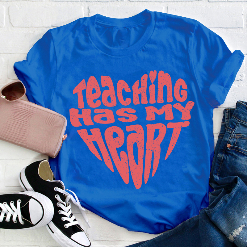 Teaching Has My Heart Teacher T-Shirt
