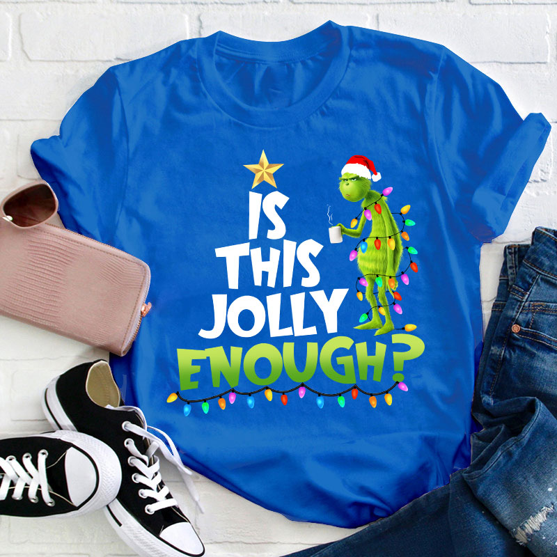 Is This Jolly Enough Teacher T-Shirt