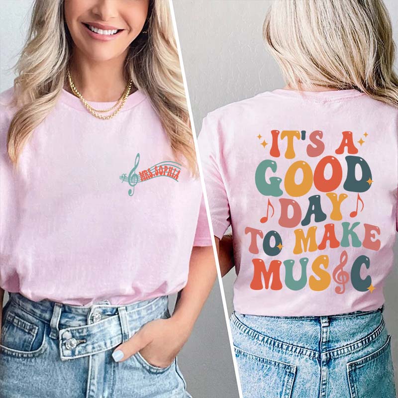 Personalized It's A Good Day To Make Music Two Sided Teacher T-Shirt
