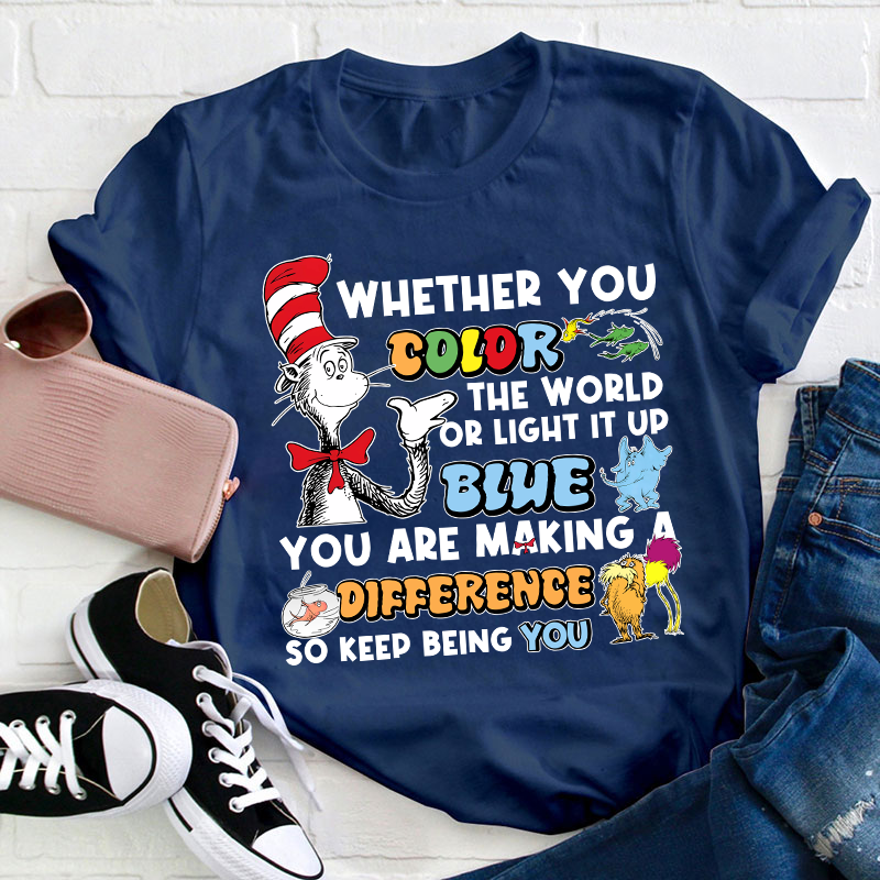 You Are Making A Difference Keep Being You Teacher T-Shirt