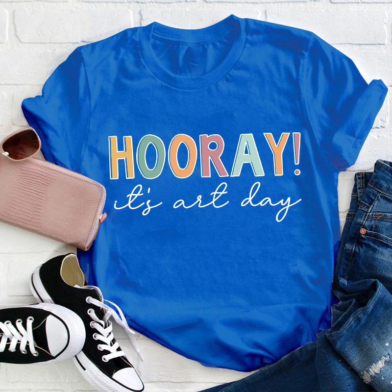 Hooray It's Art Day Teacher T-Shirt