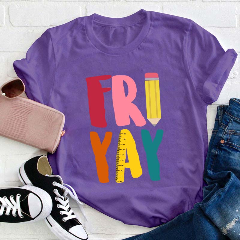 Fri Yay Teacher T-Shirt