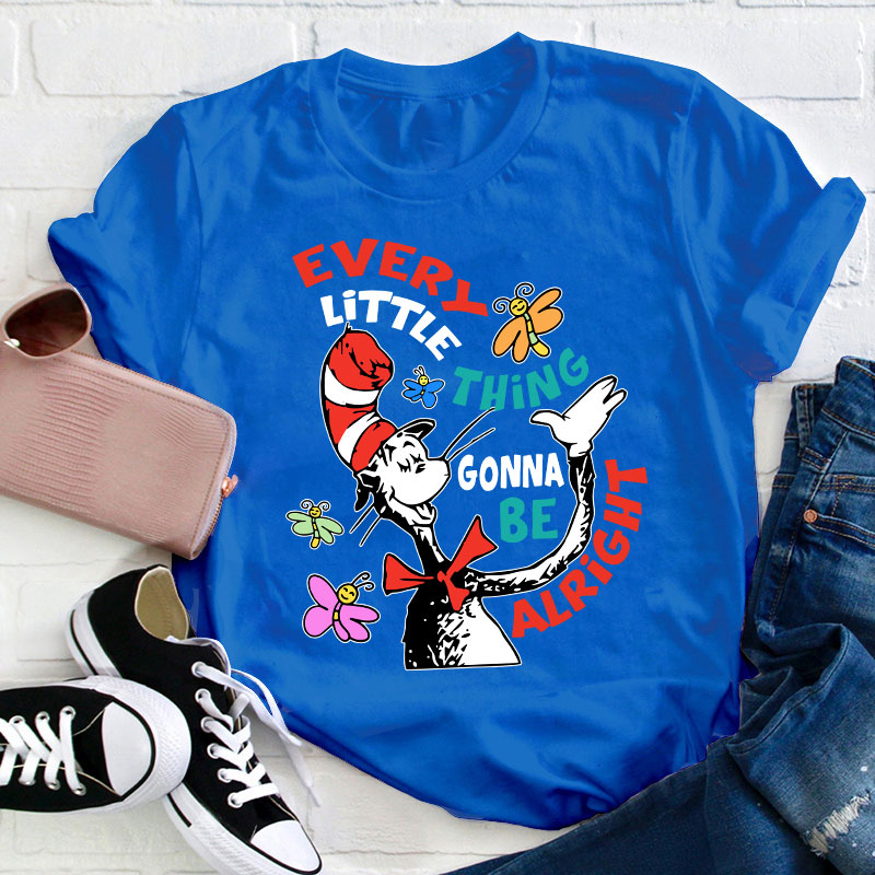 Every Little Thing Gonna Be Alright Teacher T-Shirt