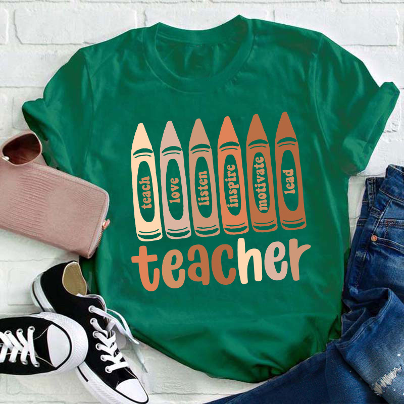 Teach Love Listen Inspire Motivate Lead Teacher T-Shirt