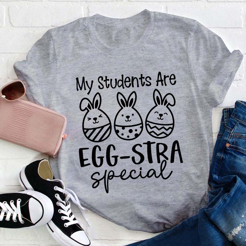 My Students Are Eggstra Special Teacher T-Shirt