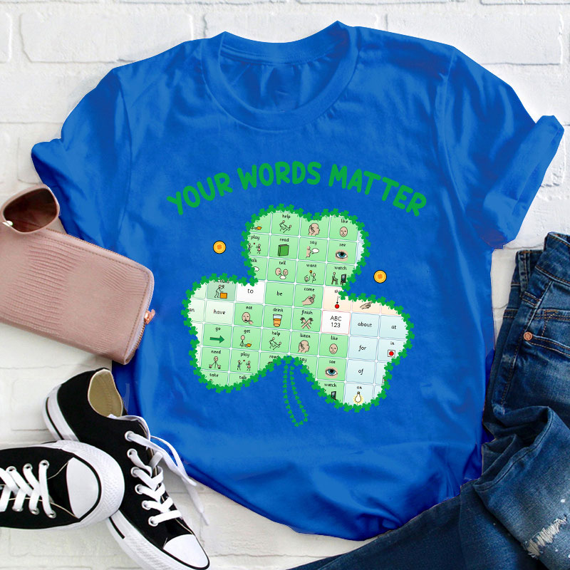 Your Words Matter Clover Teacher T-Shirt