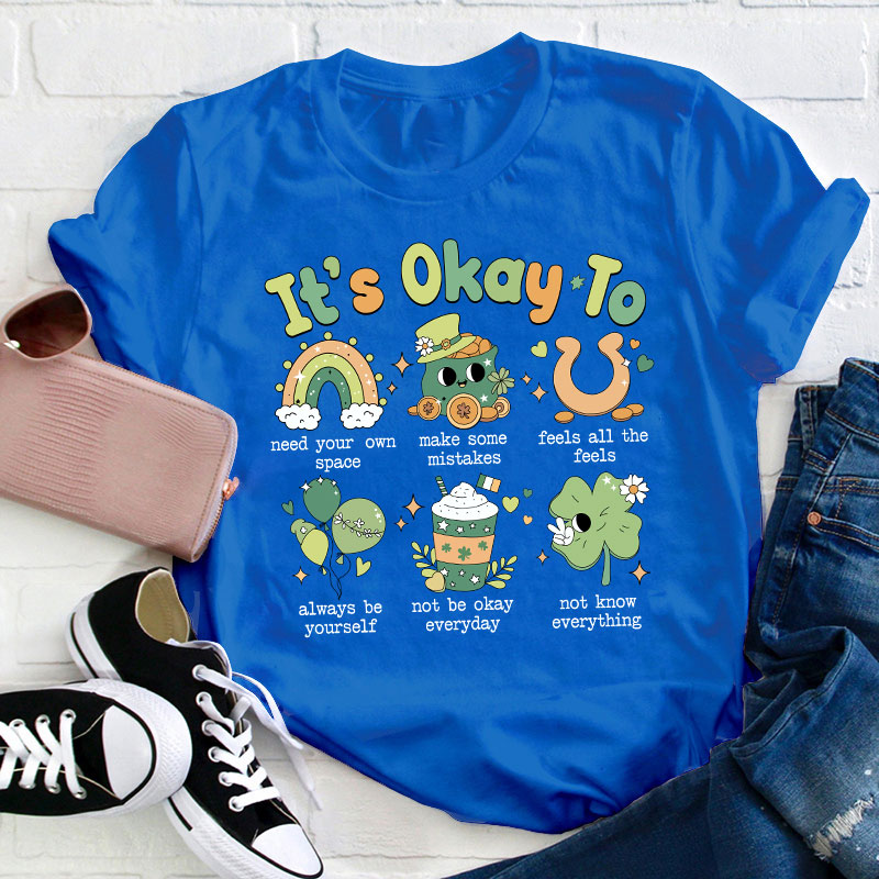 It's Okay To Mental Health Patricks Day Teacher T-Shirt